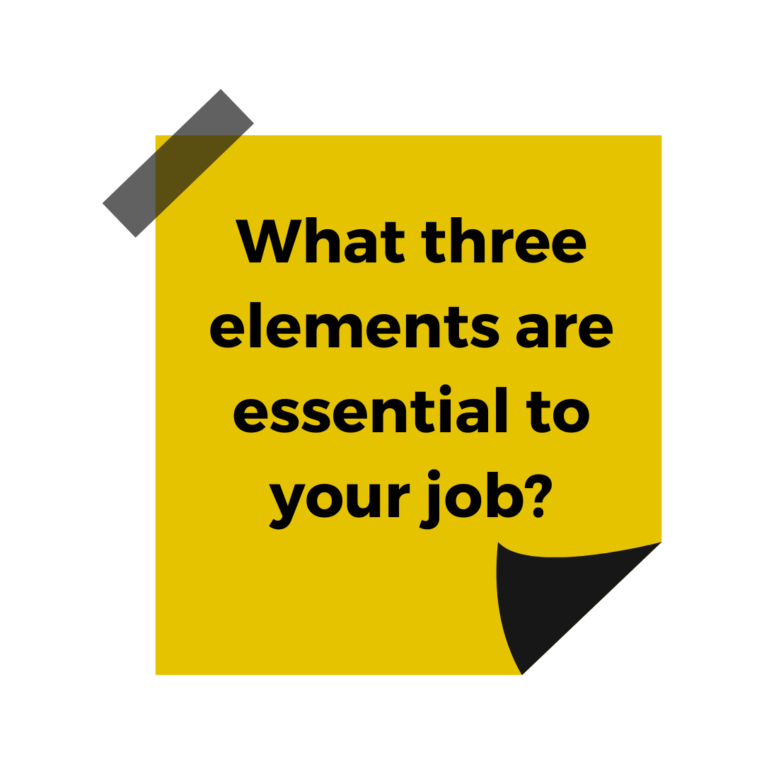 A yellow sticky note featuring the words 'What three elements are essential to your job?'