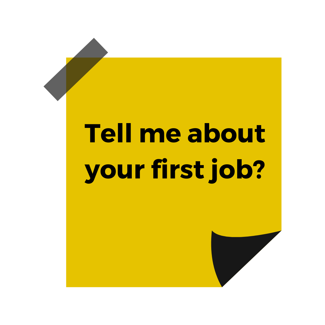 A yellow sticky note featuring the words 'Tell me about your first job?'