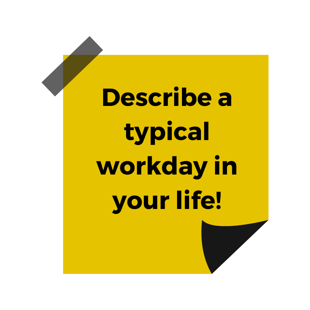 A yellow sticky note featuring the words 'Describe a typical workday in your life!'