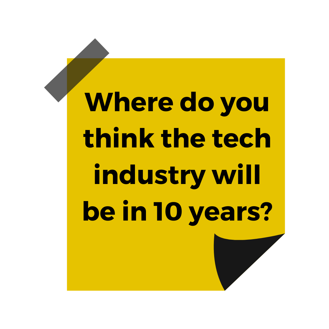 A yellow sticky note featuring the words 'Where do you think the tech industry will be in 10 years?'