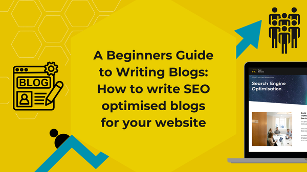 A yellow hexagon featuring the words "A Beginners Guide to Writing Blogs: How to write SEO optimised blogs for your website"